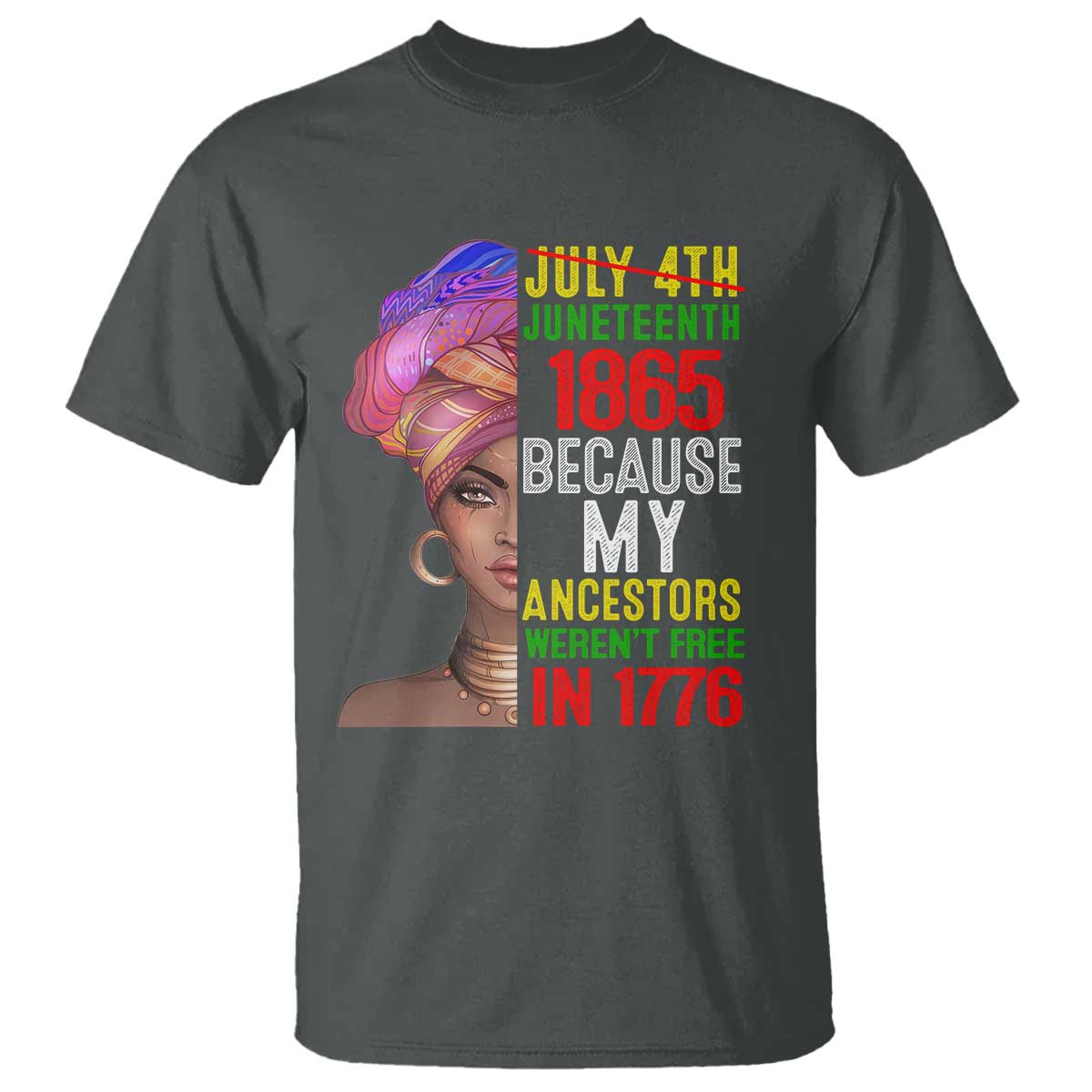 Black Queen Juneteenth 1865 T Shirt Because My Ancestors Weren't Free in 1776