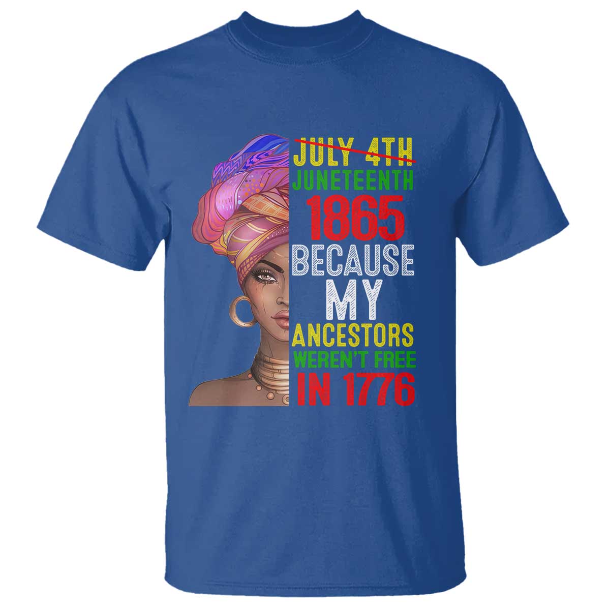 Black Queen Juneteenth 1865 T Shirt Because My Ancestors Weren't Free in 1776