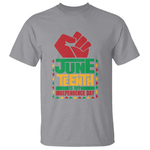 Juneteenth Is My Independence Day T Shirt Raised Fist