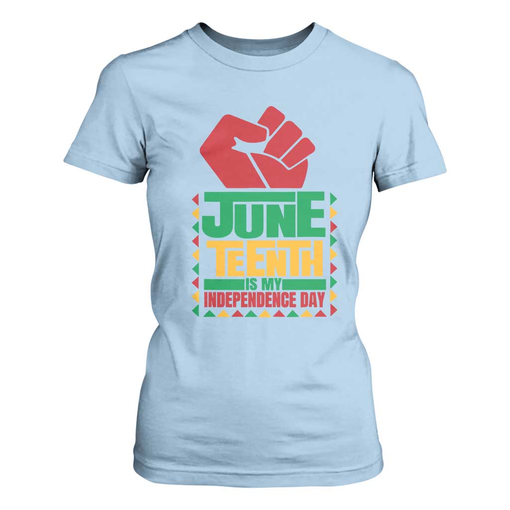 Juneteenth Is My Independence Day T Shirt For Women Raised Fist