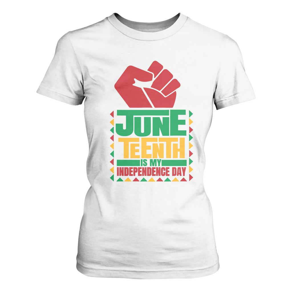 Juneteenth Is My Independence Day T Shirt For Women Raised Fist