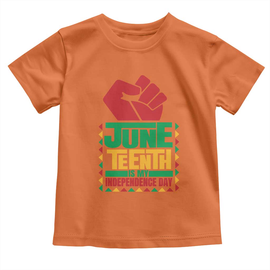 Juneteenth Is My Independence Day Toddler T Shirt Raised Fist