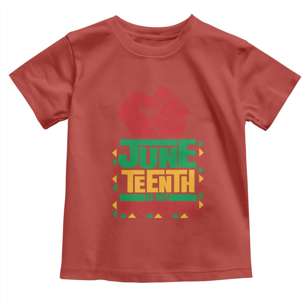 Juneteenth Is My Independence Day Toddler T Shirt Raised Fist