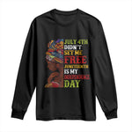 Afro Woman Long Sleeve Shirt Juneteenth is My Independence Day Not July 4th