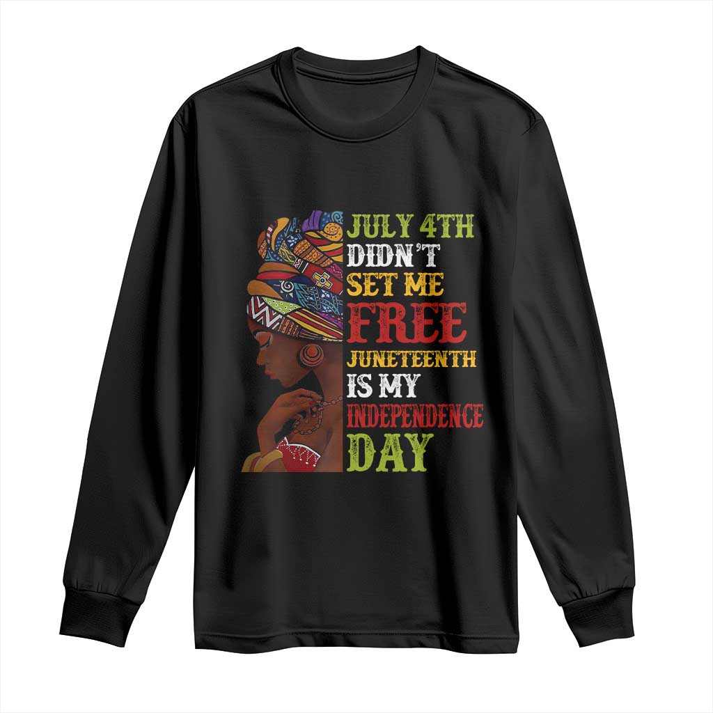 Afro Woman Long Sleeve Shirt Juneteenth is My Independence Day Not July 4th
