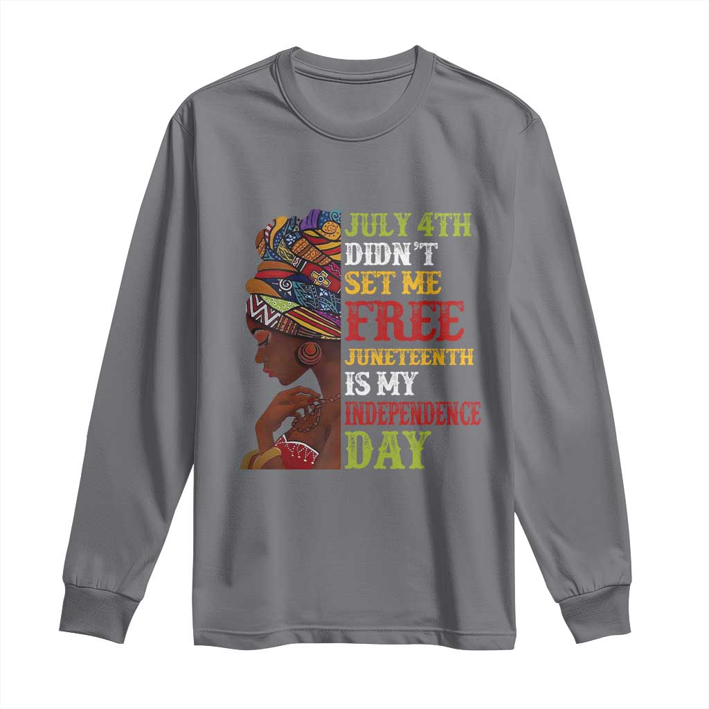 Afro Woman Long Sleeve Shirt Juneteenth is My Independence Day Not July 4th