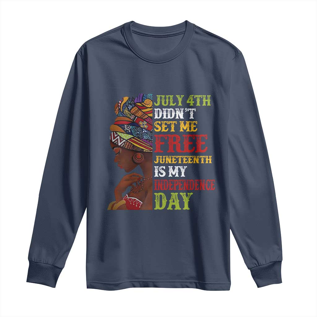 Afro Woman Long Sleeve Shirt Juneteenth is My Independence Day Not July 4th
