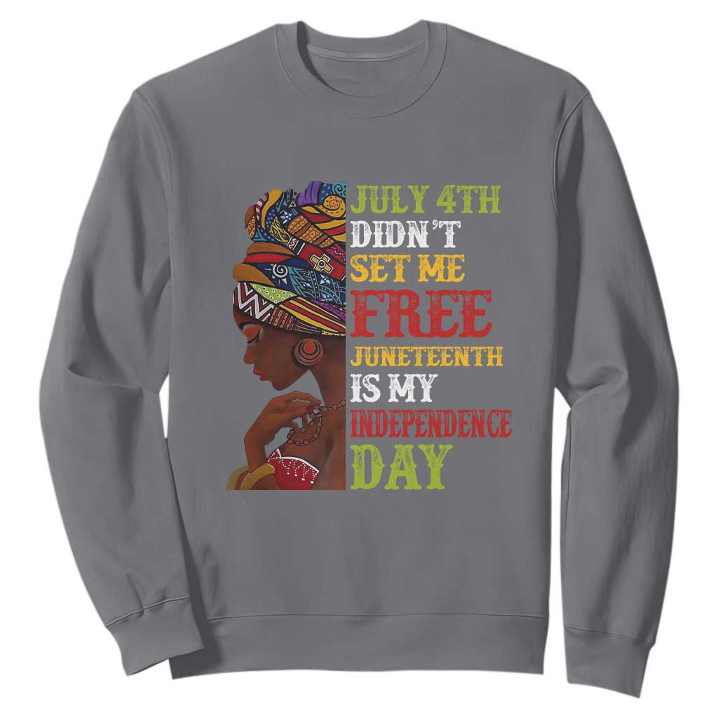 Afro Woman Sweatshirt Juneteenth is My Independence Day Not July 4th