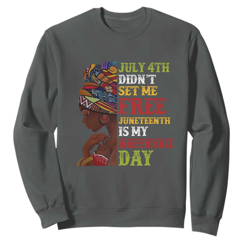 Afro Woman Sweatshirt Juneteenth is My Independence Day Not July 4th