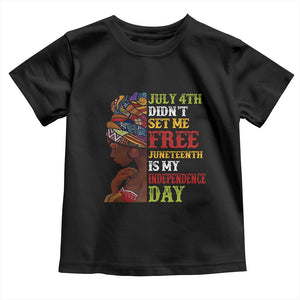 Afro Woman Toddler T Shirt Juneteenth is My Independence Day Not July 4th