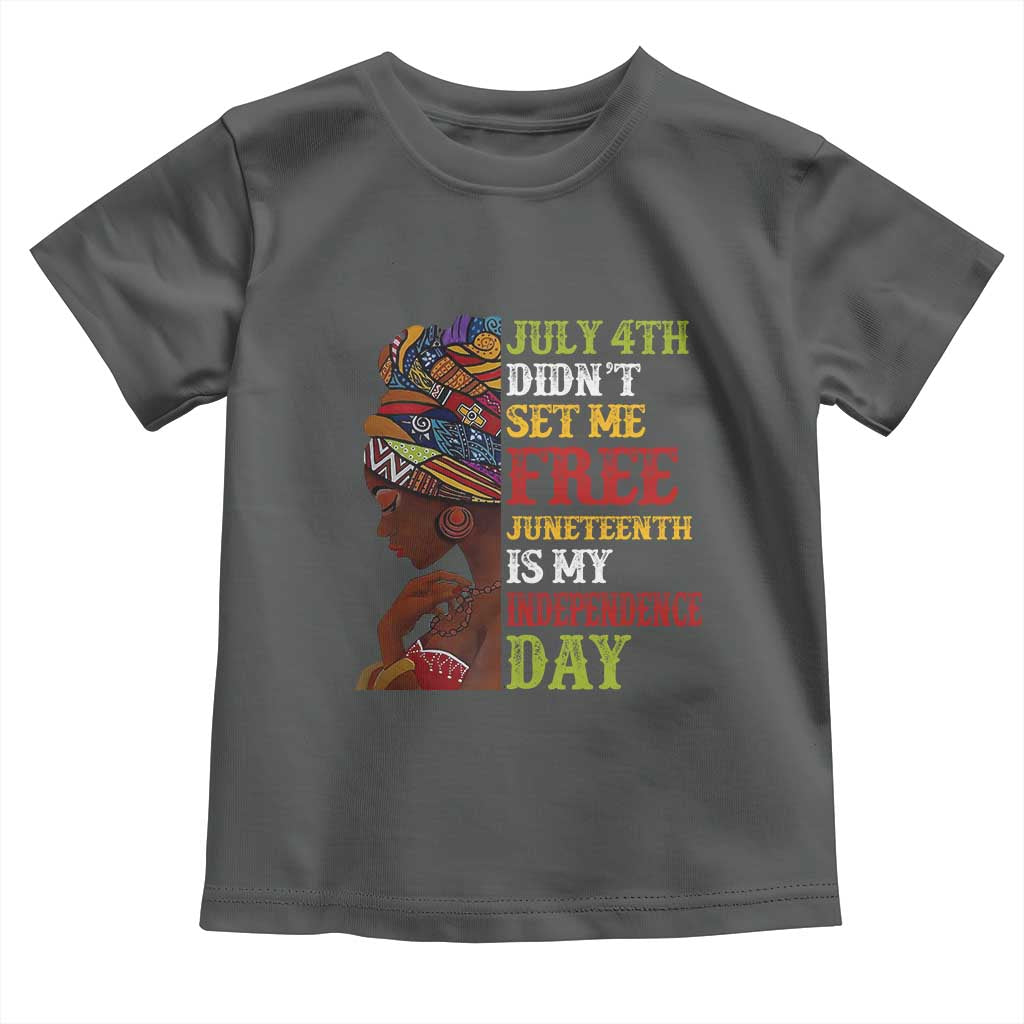 Afro Woman Toddler T Shirt Juneteenth is My Independence Day Not July 4th