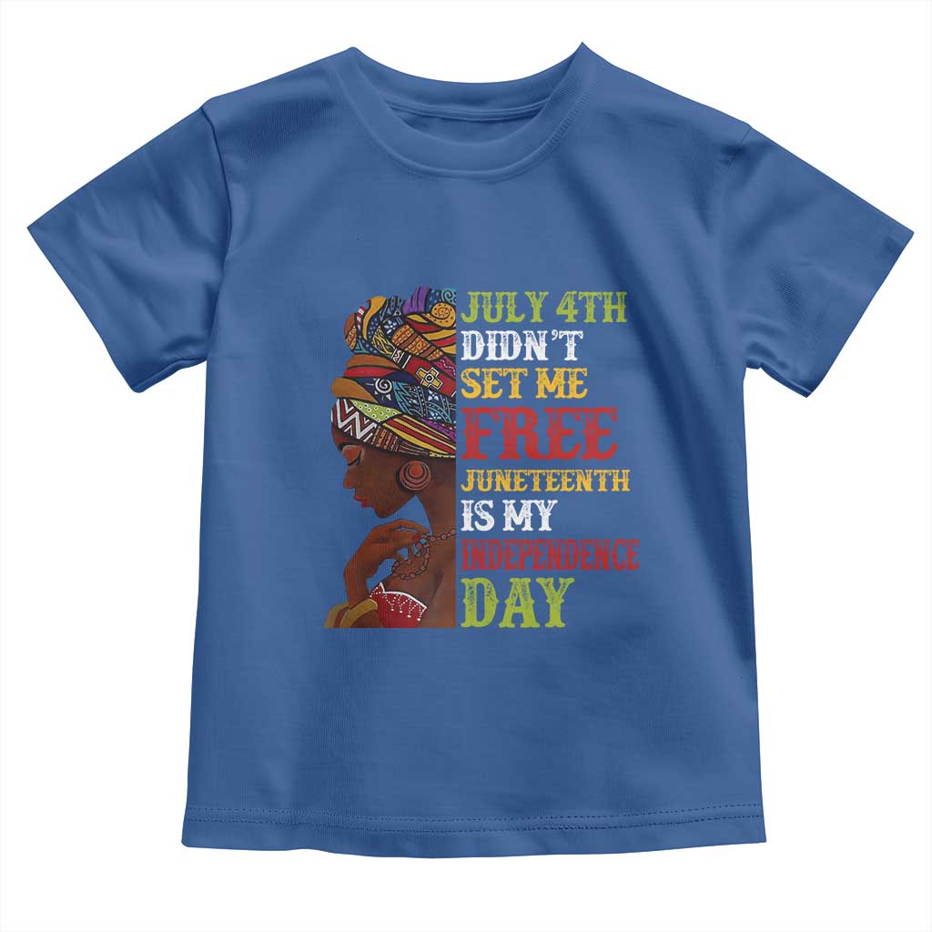 Afro Woman Toddler T Shirt Juneteenth is My Independence Day Not July 4th