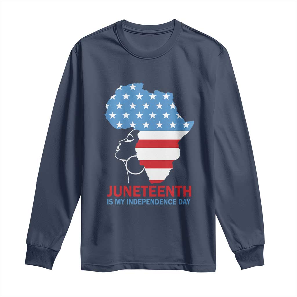 Juneteenth Is My Independence Day Long Sleeve Shirt African Woman Not 4th Of July