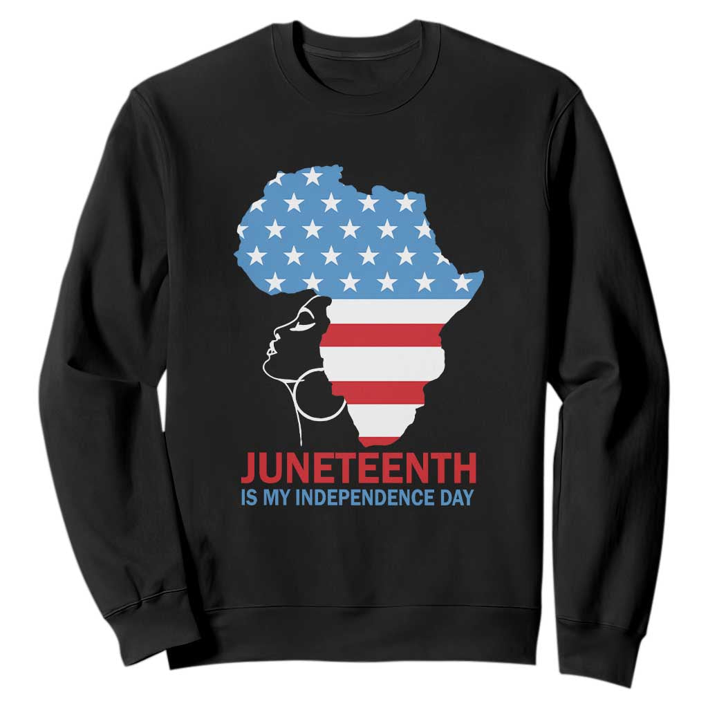 Juneteenth Is My Independence Day Sweatshirt African Woman Not 4th Of July