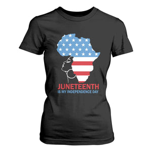 Juneteenth Is My Independence Day T Shirt For Women African Woman Not 4th Of July