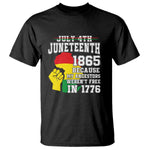 Juneteenth 1865 T Shirt Because My Ancestors Weren't Free In 1776 Raised Fist