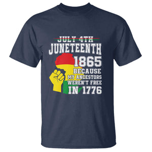 Juneteenth 1865 T Shirt Because My Ancestors Weren't Free In 1776 Raised Fist