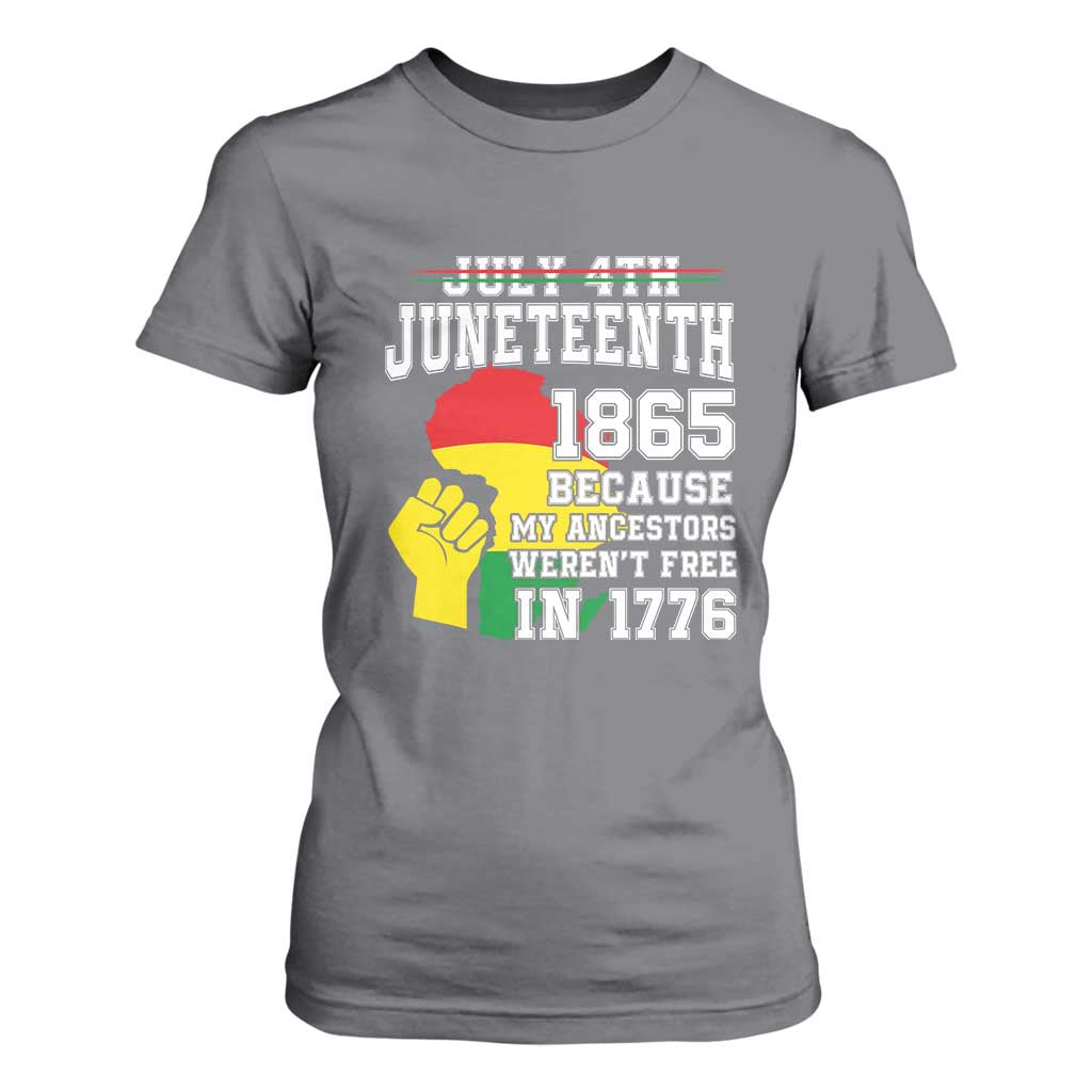 Juneteenth 1865 T Shirt For Women Because My Ancestors Weren't Free In 1776 Raised Fist