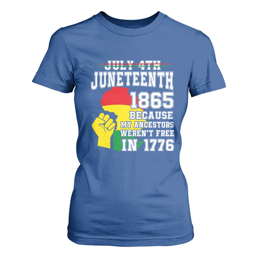 Juneteenth 1865 T Shirt For Women Because My Ancestors Weren't Free In 1776 Raised Fist