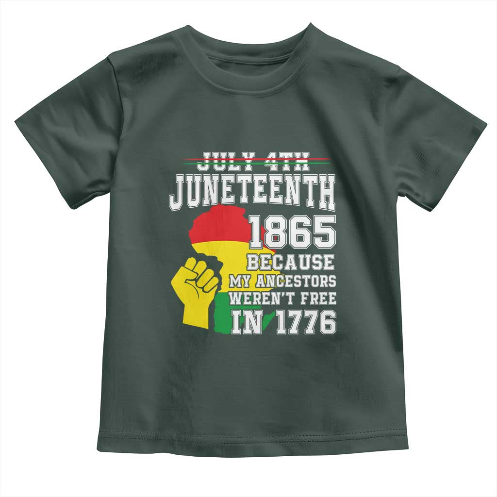 Juneteenth 1865 Toddler T Shirt Because My Ancestors Weren't Free In 1776 Raised Fist