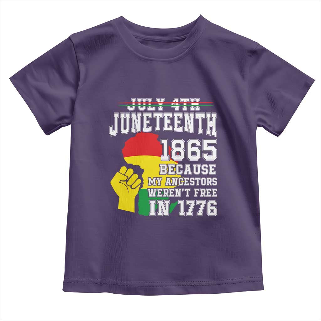 Juneteenth 1865 Toddler T Shirt Because My Ancestors Weren't Free In 1776 Raised Fist