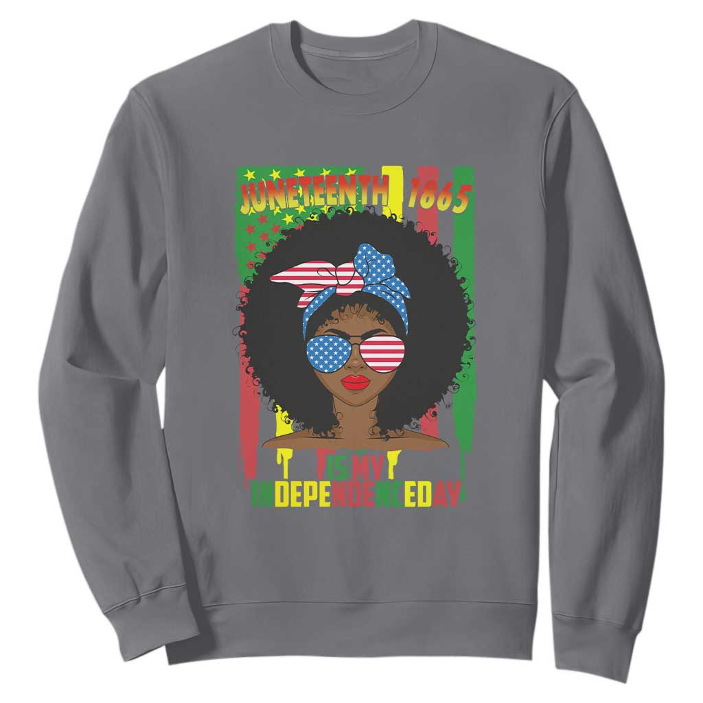 Juneteenth Is My Independence Day Sweatshirt For Black Women Not 4th Of July