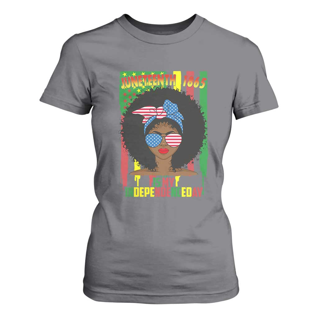Juneteenth Is My Independence Day T Shirt For Women For Black Women Not 4th Of July