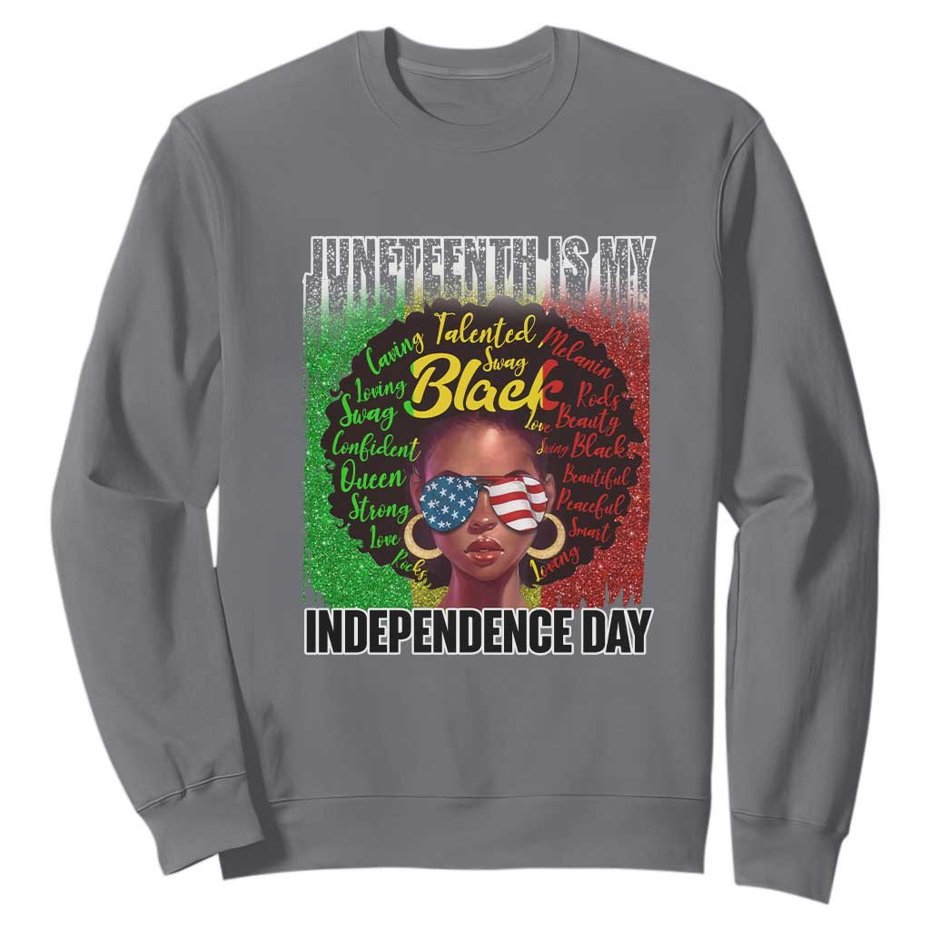 Juneteenth Is My Independence Day Sweatshirt For Black Queen Not July 4th