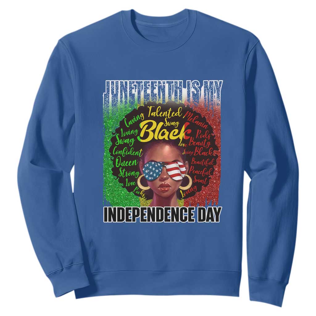 Juneteenth Is My Independence Day Sweatshirt For Black Queen Not July 4th