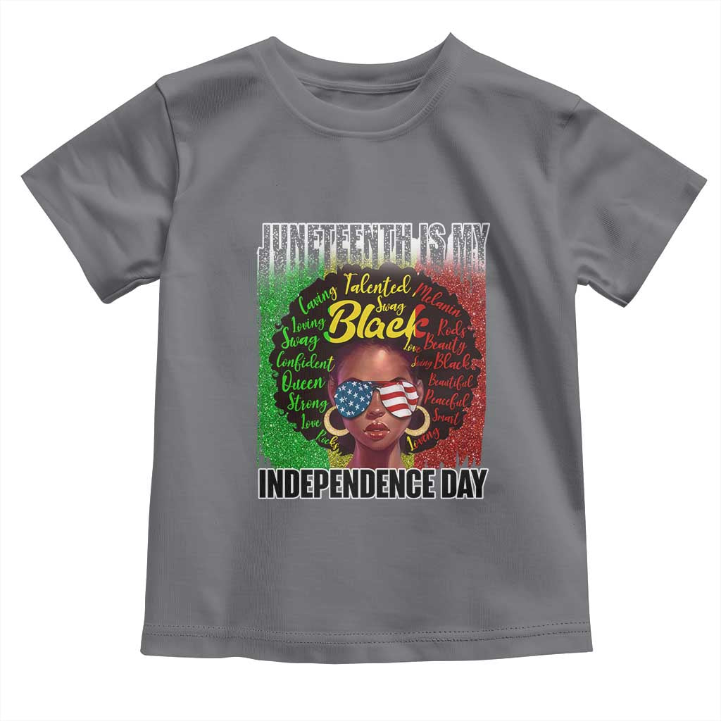 Juneteenth Is My Independence Day Toddler T Shirt For Black Queen Not July 4th