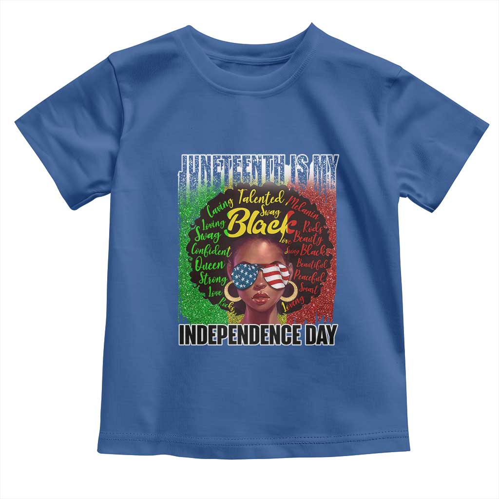 Juneteenth Is My Independence Day Toddler T Shirt For Black Queen Not July 4th