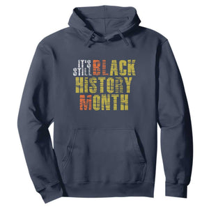 It's Still Black History Month Hoodie