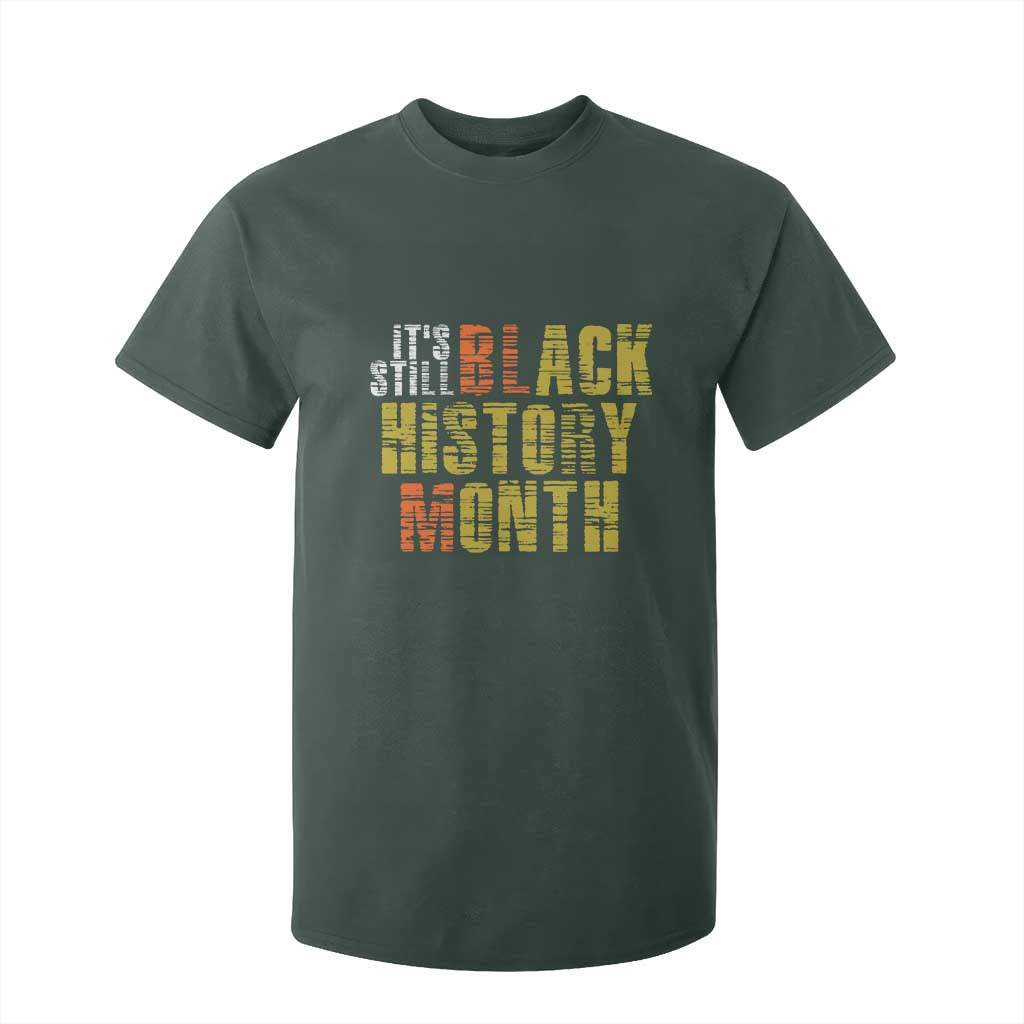 It's Still Black History Month T Shirt For Kid