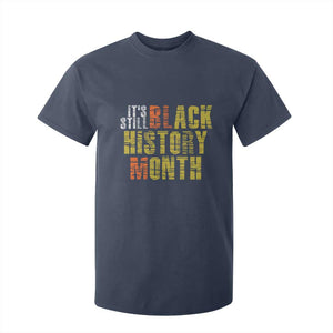 It's Still Black History Month T Shirt For Kid