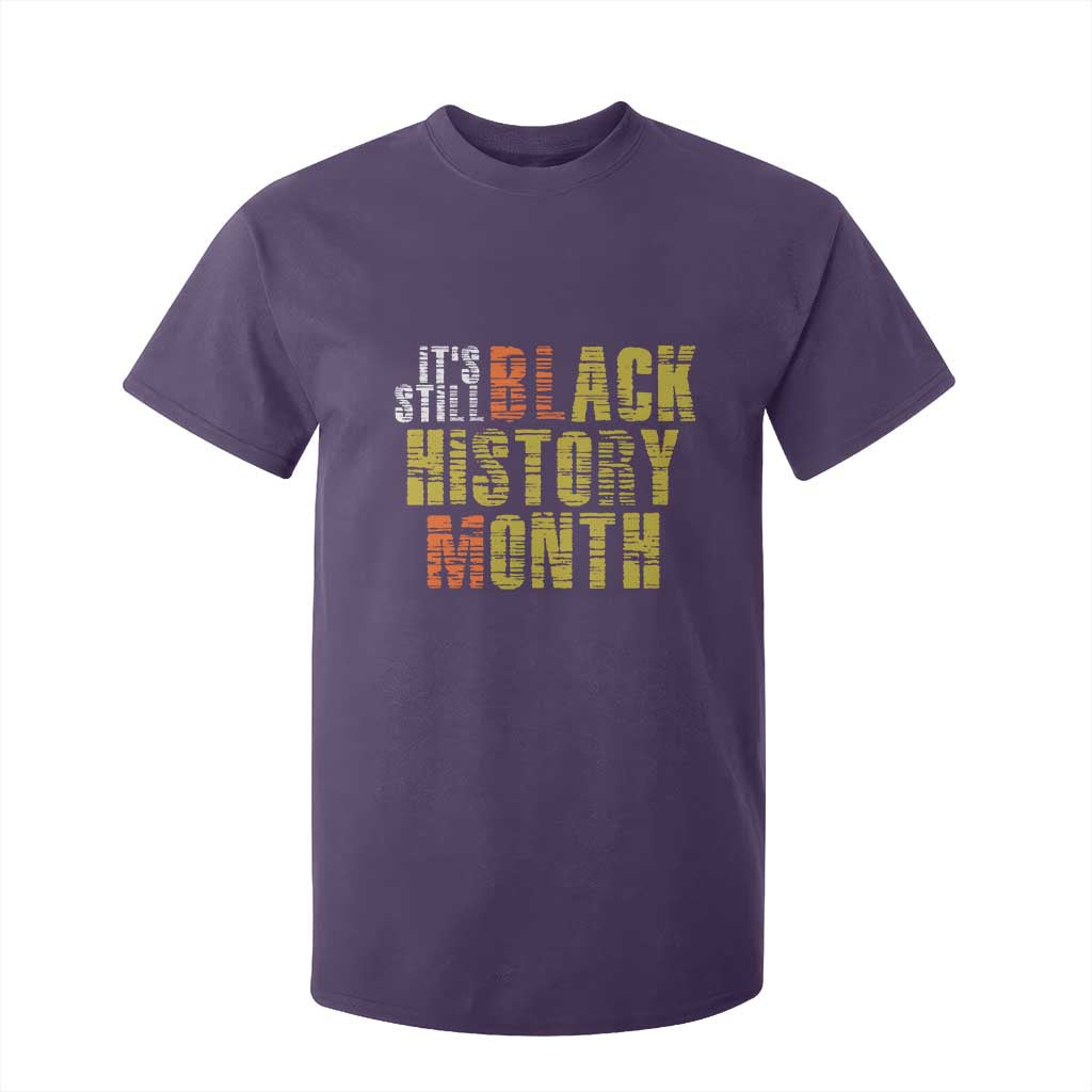 It's Still Black History Month T Shirt For Kid