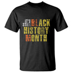 It's Still Black History Month T Shirt