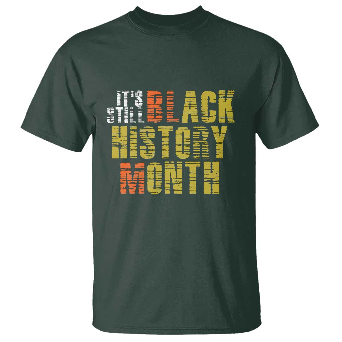 It's Still Black History Month T Shirt