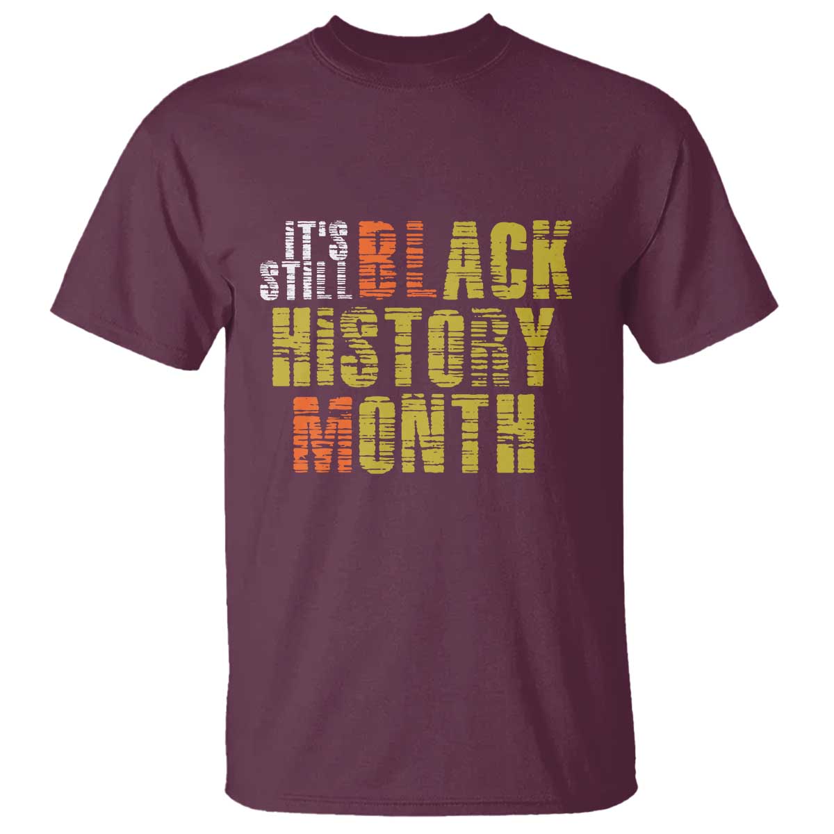 It's Still Black History Month T Shirt