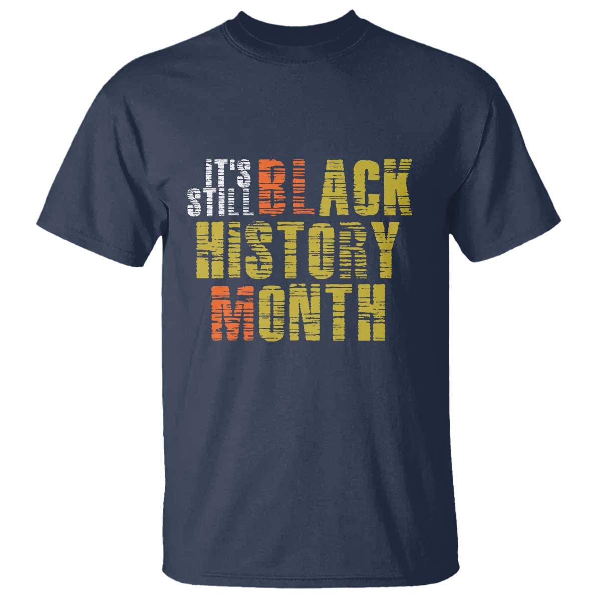 It's Still Black History Month T Shirt