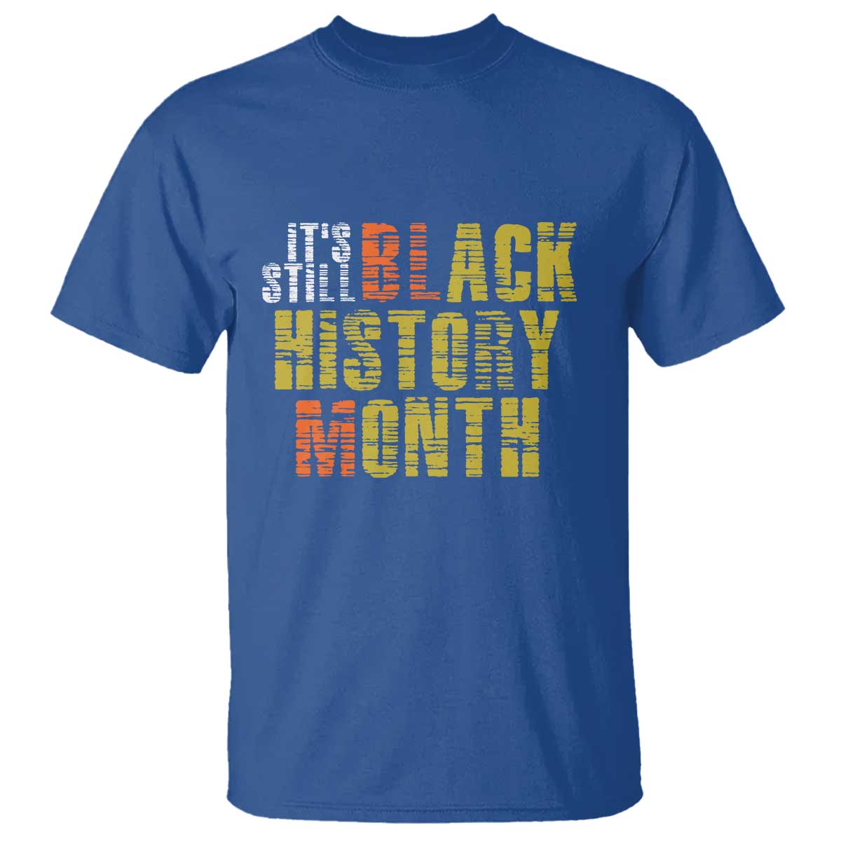 It's Still Black History Month T Shirt