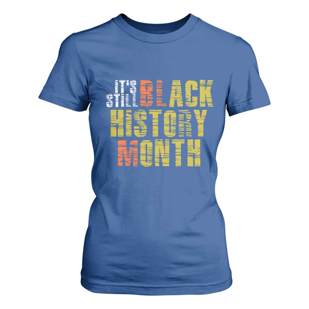 It's Still Black History Month T Shirt For Women