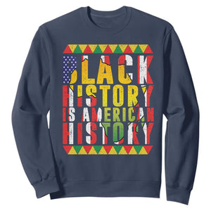 Black History is American History Sweatshirt Patriotic African Pride
