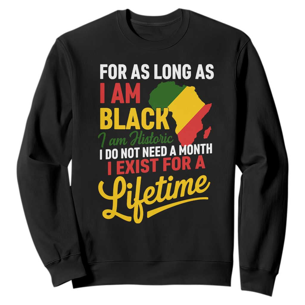 I Am Black History I Exist for a Lifetime Sweatshirt Black Pride African American Empowerment