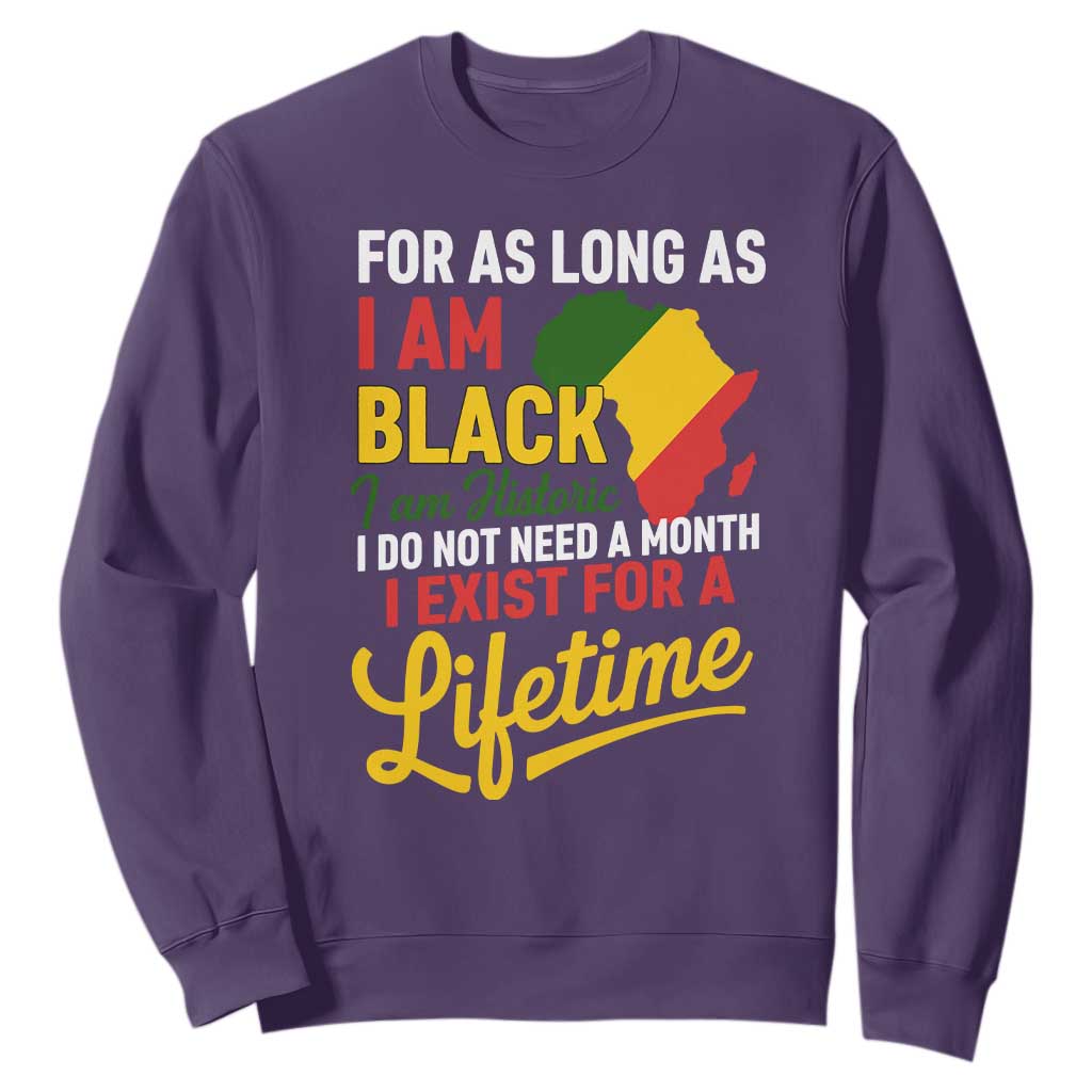 I Am Black History I Exist for a Lifetime Sweatshirt Black Pride African American Empowerment
