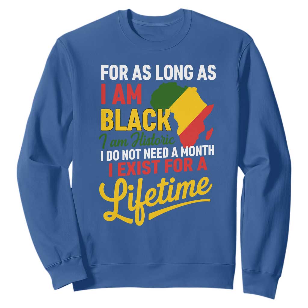 I Am Black History I Exist for a Lifetime Sweatshirt Black Pride African American Empowerment