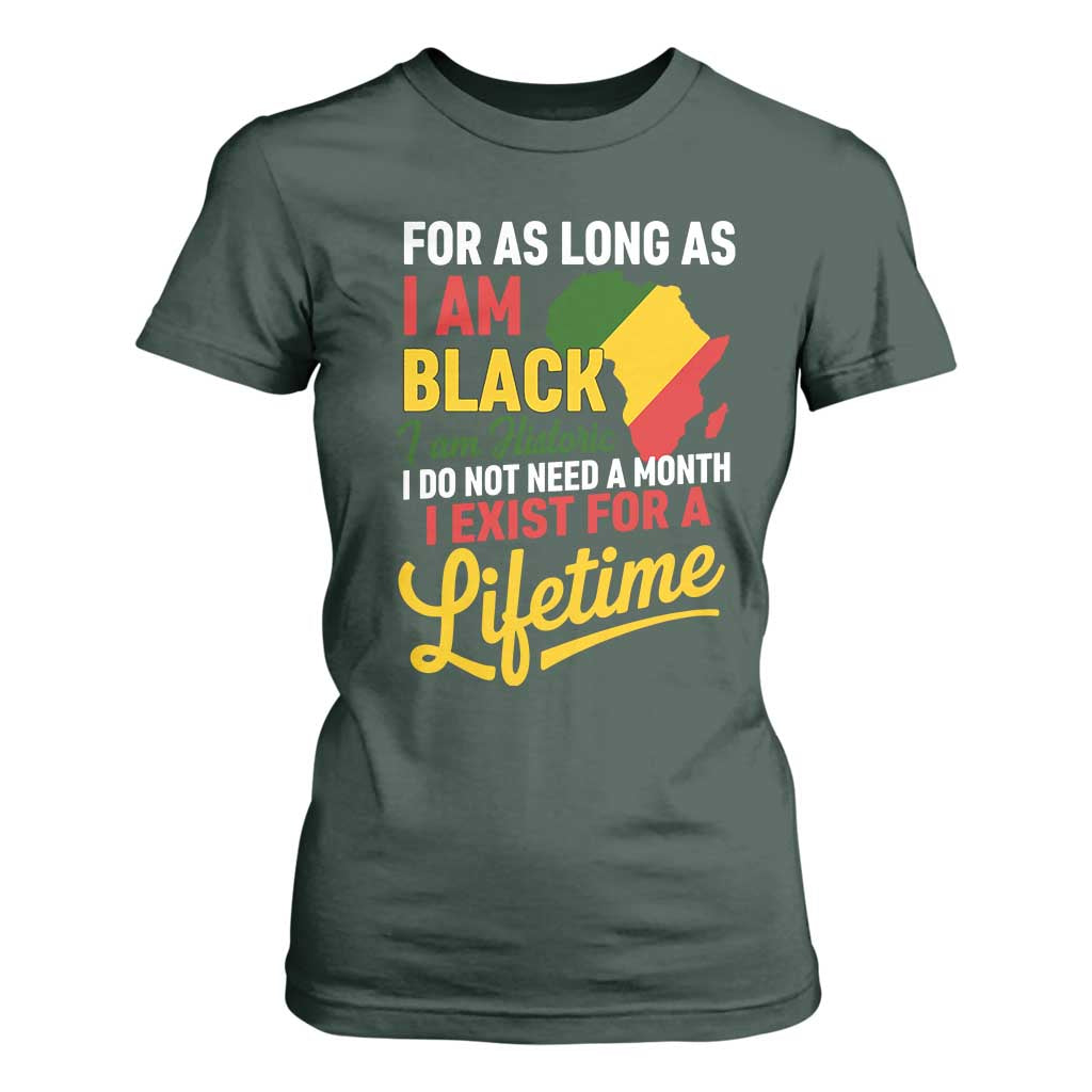I Am Black History I Exist for a Lifetime T Shirt For Women Black Pride African American Empowerment
