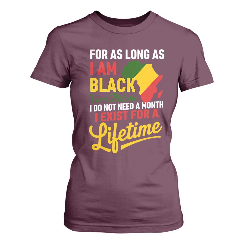 I Am Black History I Exist for a Lifetime T Shirt For Women Black Pride African American Empowerment