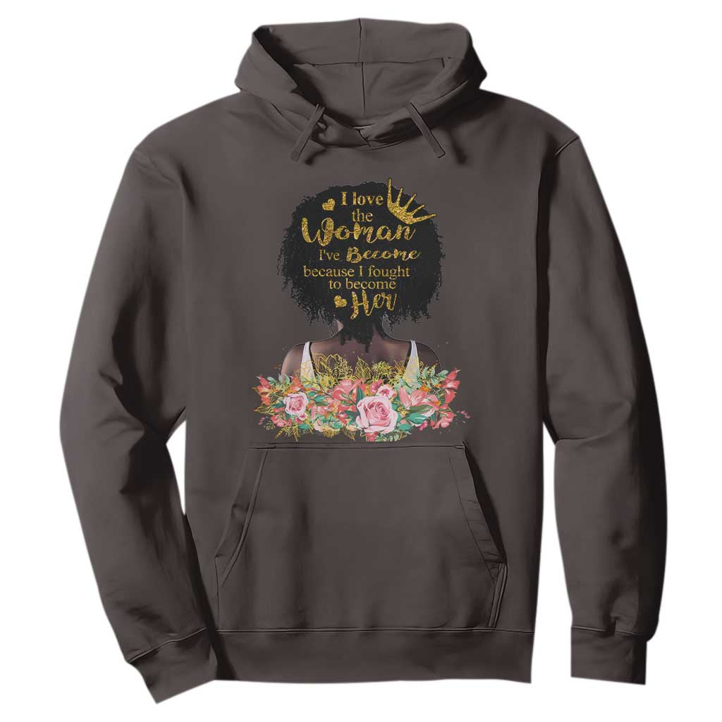 Afro Black Queen Hoodie I Love The Woman I've Become Melanin African American Pride