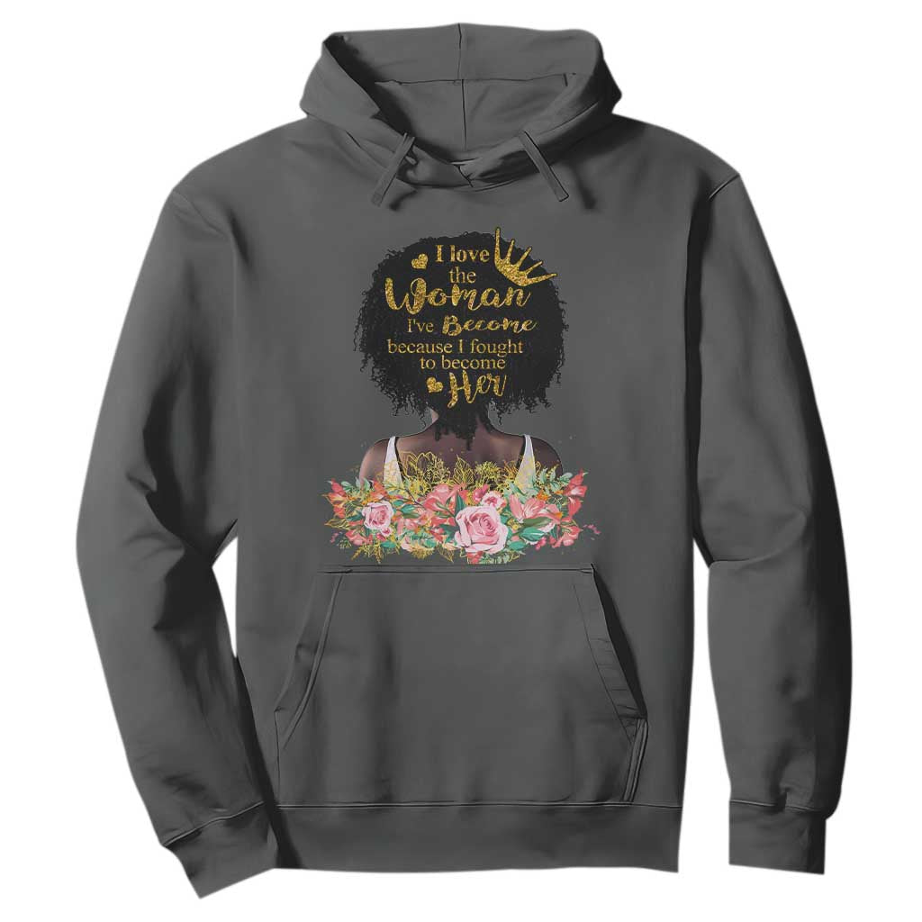 Afro Black Queen Hoodie I Love The Woman I've Become Melanin African American Pride