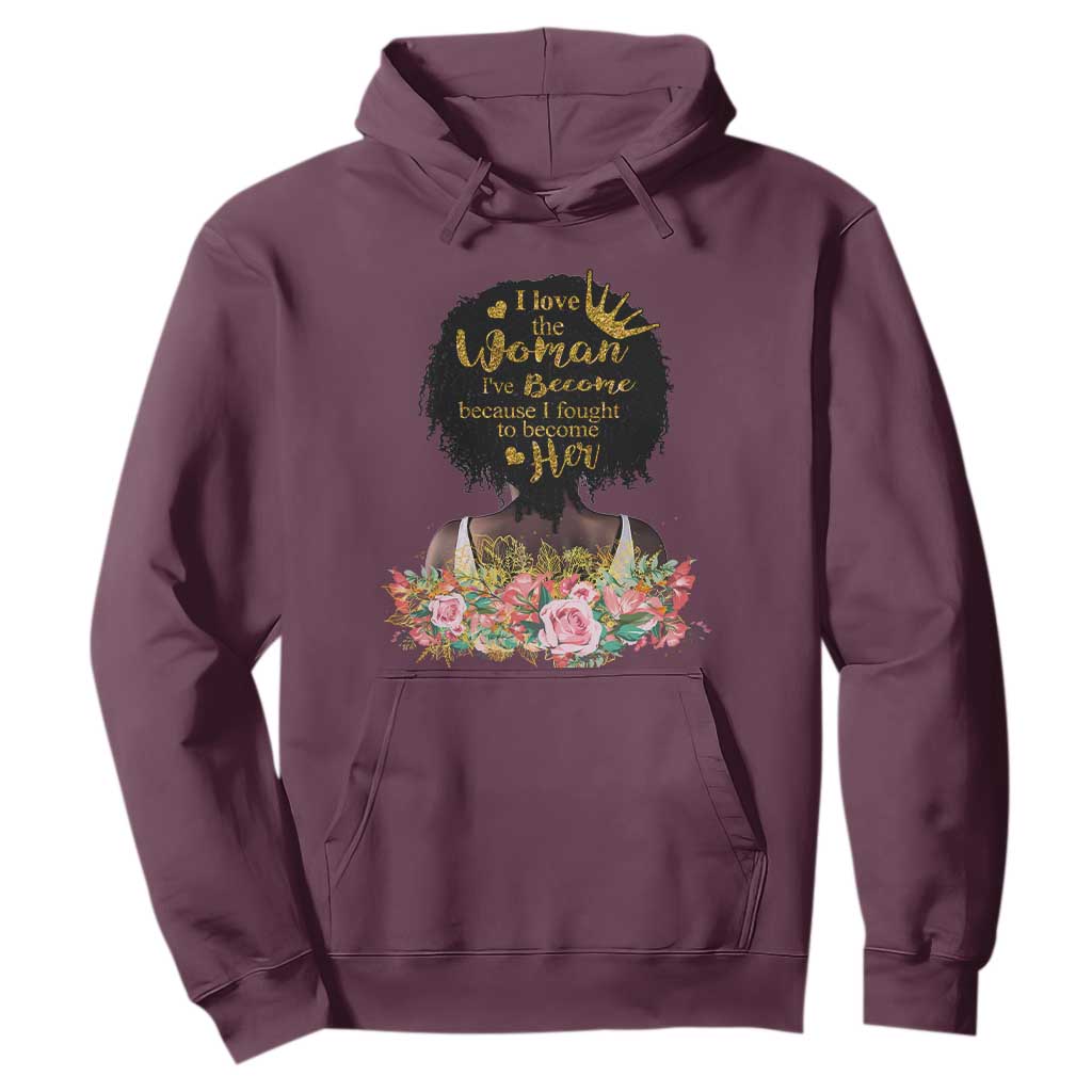 Afro Black Queen Hoodie I Love The Woman I've Become Melanin African American Pride